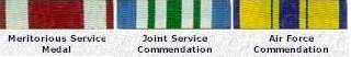 Meritorious Service Medal; Joint Service Commendation Medal; Air Force Commendation Medal